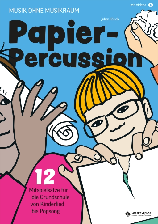 Papier-Percussion. Kreatives Musizieren in der Grundschule zu Kinderliedern und Popsongs