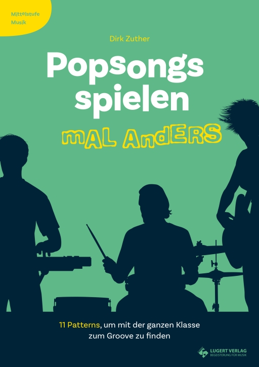 Mittelstufe Musik - Popsongs spielen mal anders - Heft und CD