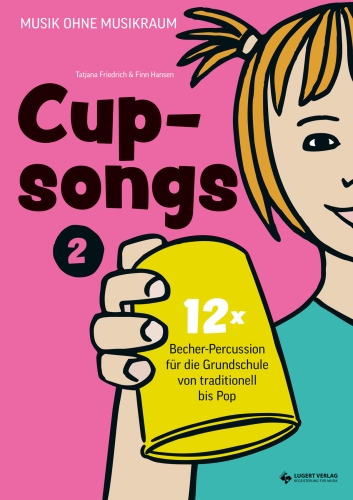 Cupsongs 2 – mit Hits und Klassikern von „Blinding Lights“ bis „Wie schön, dass du geboren bist“ - 12x Becher-Percussion für die Grundschule - Download